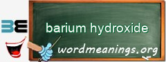 WordMeaning blackboard for barium hydroxide